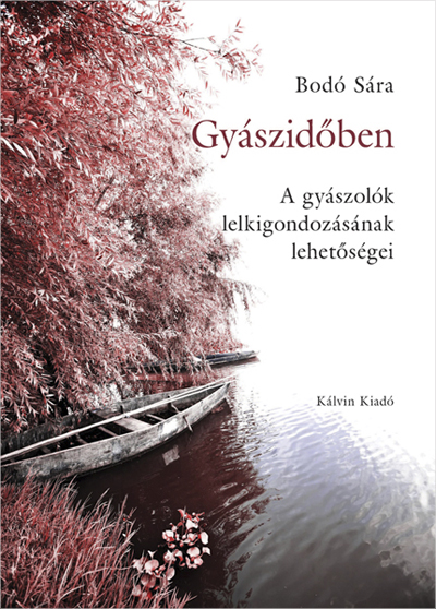 Gyászidőben. A gyászolók lelkigondozásának lehetőségei