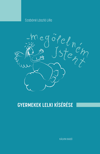 Megölelném Istent. Gyermekek lelki kísérése
