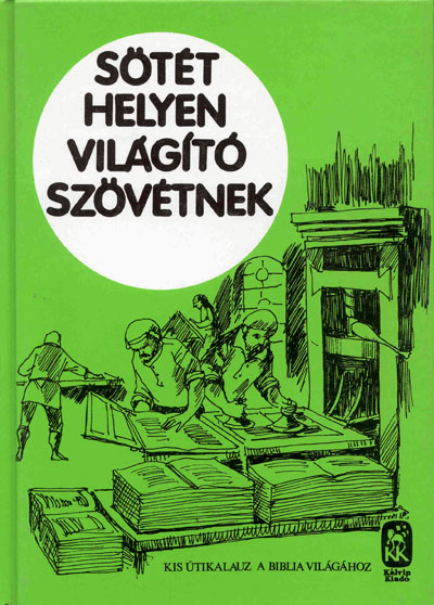 Sötét helyen világító szövétnek. Kis útikalauz a Biblia világához