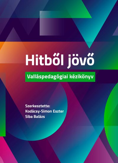 Hitből jövő. Valláspedagógiai kézikönyv