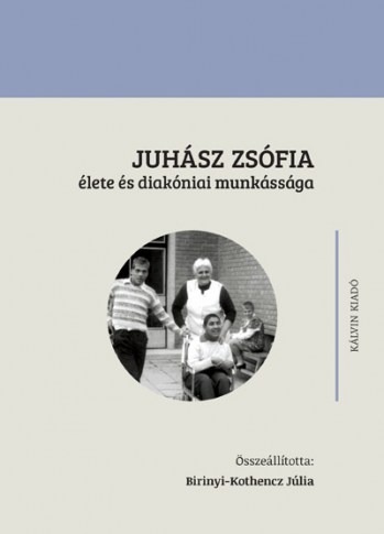 Juhász Zsófia élete és diakóniai munkássága