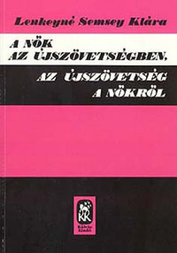 A nők az Újszövetségben - Az Újszövetség a nőkről